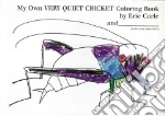 My Own Very Quiet Cricket Coloring Book