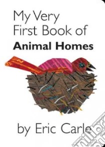 My Very First Book of Animal Homes libro in lingua di Carle Eric (ILT)