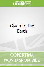 Given to the Earth