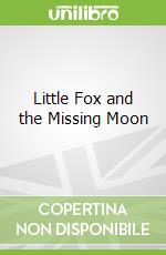 Little Fox and the Missing Moon libro in lingua di Trukhan Ekaterina (ILT)