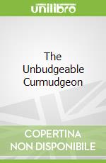 The Unbudgeable Curmudgeon