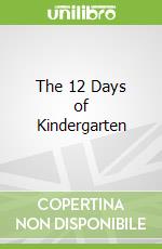 The 12 Days of Kindergarten