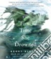 The First Time She Drowned (CD Audiobook) libro str
