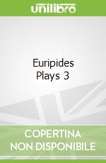 Euripides Plays 3