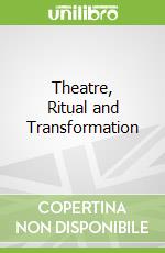 Theatre, Ritual and Transformation