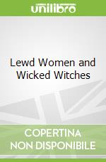 Lewd Women and Wicked Witches libro str