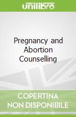 Pregnancy and Abortion Counselling