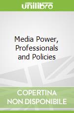 Media Power, Professionals and Policies