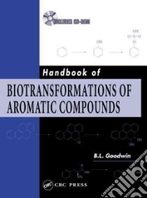 Handbook of Biotransformations of Aromatic Compounds libro in lingua di Goodwin B. L.
