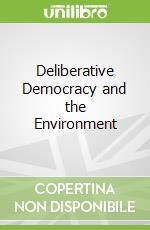 Deliberative Democracy and the Environment