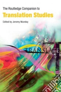 The Routledge Companion to Translation Studies libro in lingua di Munday Jeremy (EDT)