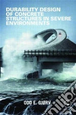 Durability Design of Concrete Structures in Severe Environments