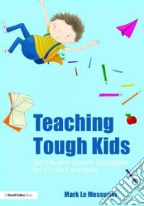 Teaching Tough Kids libro in lingua di Le Messurier Mark
