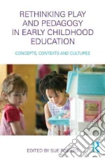 Rethinking Play and Pedagogy in Early Childhood Education