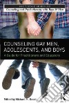 Counseling Gay Men, Adolescents, and Boys libro str