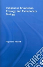 Indigenous Knowledge, Ecology, and Evolutionary Biology