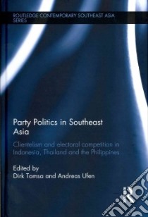 Party Politics in Southeast Asia libro in lingua di Tomsa Dirk (EDT), Ufen Andreas (EDT)