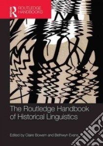 The Routledge Handbook of Historical Linguistics libro in lingua di Bowern Claire (EDT), Evans Bethwyn (EDT)