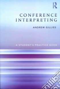 Conference Interpreting libro in lingua di Gillies Andrew