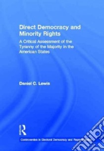 Direct Democracy and Minority Rights libro in lingua di Lewis Daniel C.