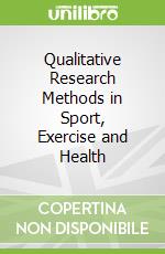 Qualitative Research Methods in Sport, Exercise and Health