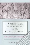 A Critical Psychology of the Postcolonial libro str
