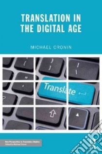 Translation in the Digital Age libro in lingua di Cronin Michael