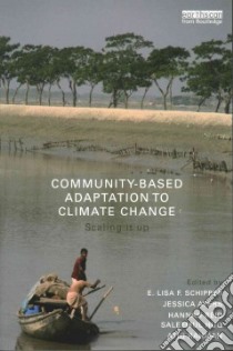 Community-based Adaptation to Climate Change libro in lingua di Schipper E. Lisa F. (EDT), Ayers Jessica (EDT), Reid Hannah (EDT), Huq Saleemul (EDT), Rahman Atiq (EDT)