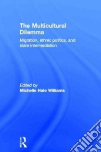 The Multicultural Dilemma libro in lingua di Williams Michelle Hale (EDT)