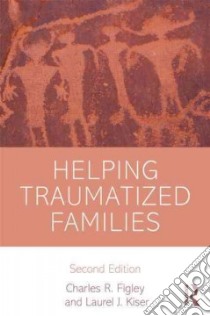 Helping Traumatized Families libro in lingua di Figley Charles R., Kiser Laurel J.