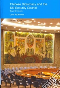 Chinese Diplomacy and the Un Security Council libro in lingua di Wuthnow Joel