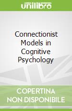 Connectionist Models in Cognitive Psychology