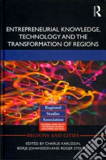 Entrepreneurial Knowledge, Technology and the Transformation of Regions libro in lingua di Karlsson Charlie (EDT), Johansson Borje (EDT), Stough Roger (EDT)