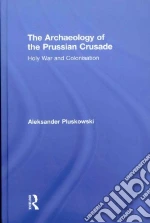 The Archaeology of the Prussian Crusade