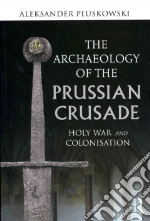 The Archaeology of the Prussian Crusade