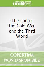 The End of the Cold War and the Third World