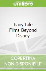 Fairy-tale Films Beyond Disney