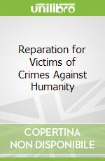 Reparation for Victims of Crimes Against Humanity
