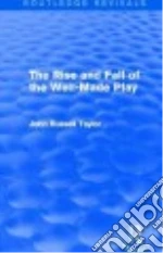 The Rise and Fall of the Well-made Play