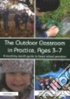 The Outdoor Classroom in Practice, Ages 3-7 libro str