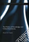The Politics of Knowledge and Global Biodiversity libro str
