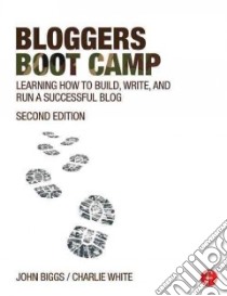 Bloggers Boot Camp libro in lingua di White Charlie, Biggs John