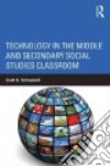 Technology in the Middle and Secondary Social Studies Classroom libro str