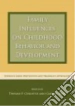 Family Influences on Childhood Behavior and Development