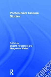 Postcolonial Cinema Studies libro in lingua di Ponzanesi Sandra (EDT), Waller Marguerite (EDT)