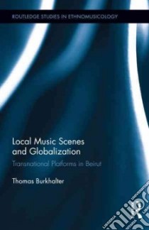 Local Music Scenes and Globalization libro in lingua di Burkhalter Thomas