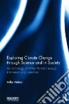 Exploring Climate Change Through Science and in Society libro str