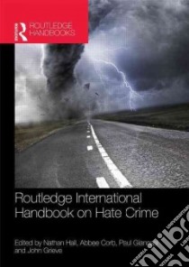 The Routledge International Handbook on Hate Crime libro in lingua di Hall Nathan (EDT), Corb Abbee (EDT), Giannasi Paul (EDT), Grieve John G. D. (EDT), Lawrence Neville (FRW)