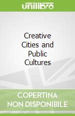 Creative Cities and Public Cultures
