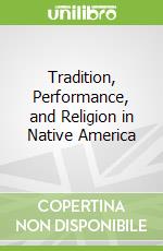 Tradition, Performance, and Religion in Native America